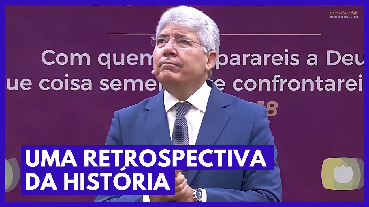 UMA RETROSPECTIVA DA HISTÓRIA - Hernandes Dias Lopes