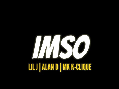 Lil J ,Alan D & MK (K-Clique) - IMSO (Lirik)