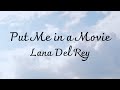 Lana Del Rey Put Me In A Movie Lyrics