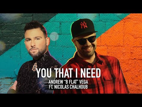You that i need - Andrew "B Flat" Vega ft. Nicolas Chalhoub [Lyrics Video] (2018) نيكولا شلهوب