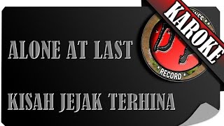 Download lagu ALONE AT LAST - KISAH JEJAK TERHINA ( KAROKE ) mp3 Download lagu ALONE AT LAST - KISAH JEJAK TERHINA ( KAROKE ) mp3