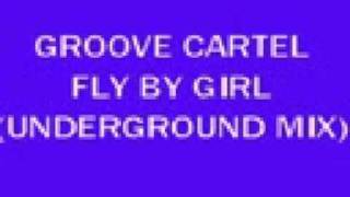 Groove Cartel - Fly By Girl (Underground Mix)
