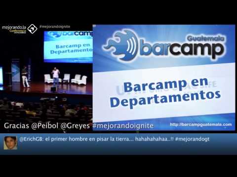 Ignite: Barcamp Guatemala