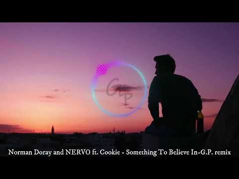 Something To Believe in - Norman Doray and NERVO ft  Cookie  remix 2023 by G.pioneer