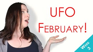 UFO FEBRARY || Week Three || I Have All The Things But Haven't Sewn It Yet