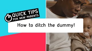 How to ditch the dummy! | Quick Tips For New Parents