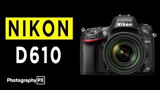 Video thumbnail for Nikon D610 DSLR Camera Highlights & Overview by Photography PX
