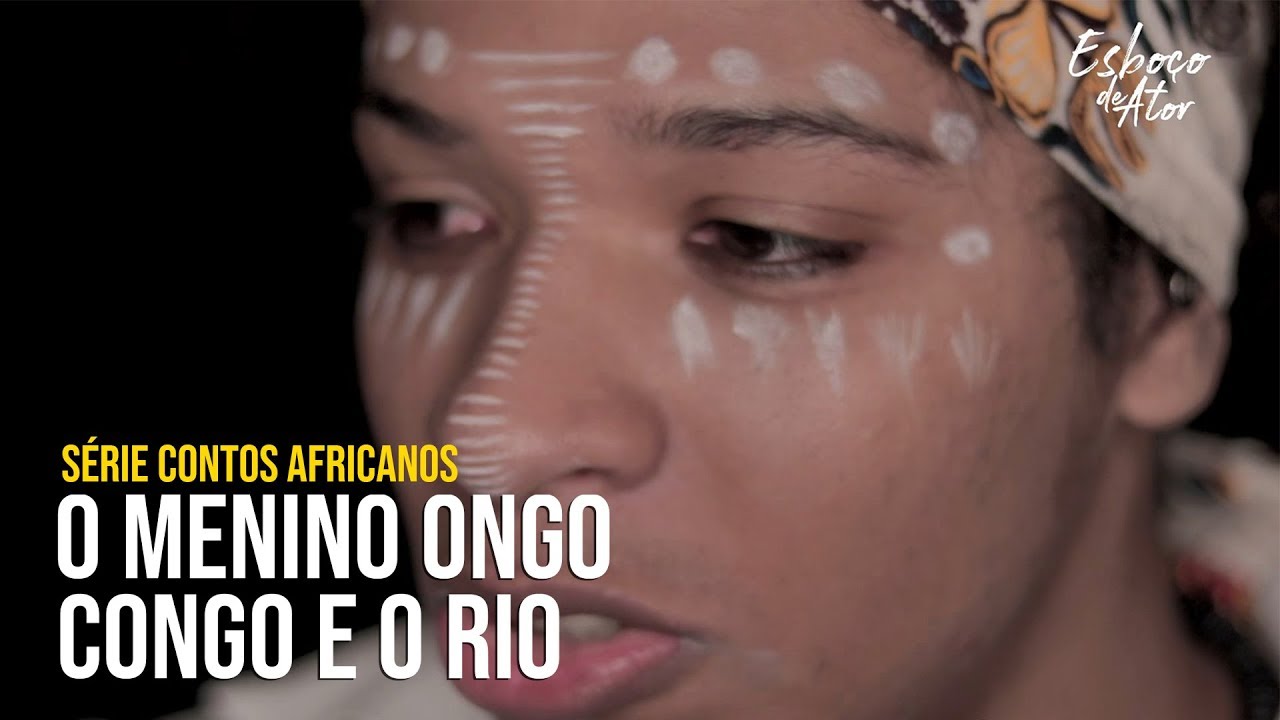 Contos Africanos: O Menino Ongo Congo e o rio [Esboço de Ator]