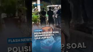 Kronologi Meninggalnya Lula Lahfah di Apartemen Jaksel, Polisi Temukan Obat dan Surat Rawat Jalan