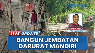 Jembatan Darurat Dibangun Swadaya di Lombok Timur, Warga Kecewa Kerusakan Tak Segera Diatasi