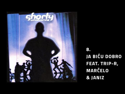 Shorty - Ja Biću Dobro Feat. Marčelo, Trip R & Janiz