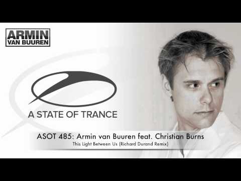 ASOT 485: Armin van Buuren feat. Christian Burns -  This Light Between Us (Richard Durand Remix)