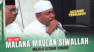Download lagu AZZAHIR TERBARU‼️MALANA MAULAN SIWALLAH | MAJELIS AZZAHIR TERBARU | LIRIK ARAB LENGKAP mp3