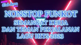Download lagu Nonstop Funkot Semangat Kerja Dan Teman Perjalanan... mp3