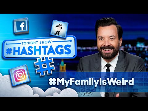 Hashtags: #MyFamilyIsWeird | The Tonight Show Starring Jimmy Fallon