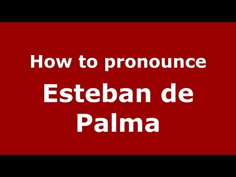 How to pronounce Esteban de Palma (Spanish/Argentina) - PronounceNames.com