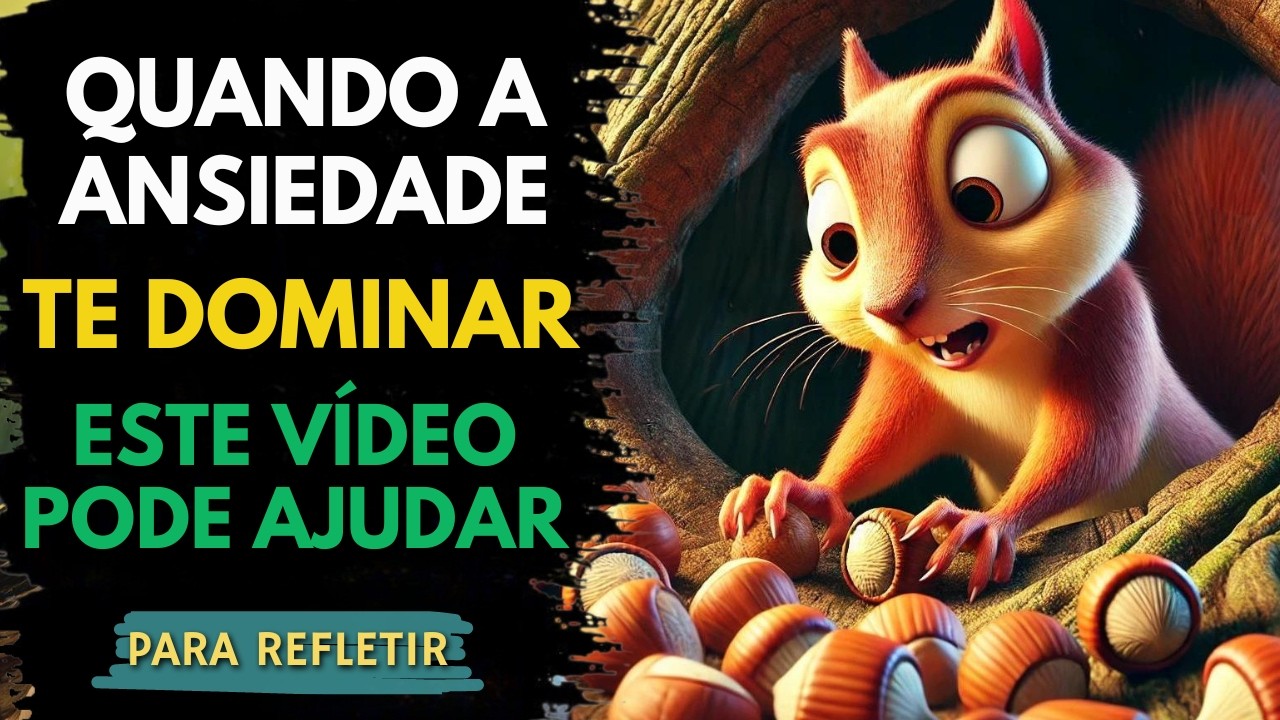 Liberte-se da Ansiedade - A Lição do Esquilo que Acumulava Demais - Reflexão, Motivação, Sabedoria