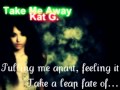 Katerina Graham - Take Me Away (Lyrics) ++ READ ...