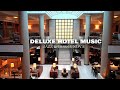 Deluxe Hotel Ambience Music - BGM Lobby Instrumental Background Playlist Mix