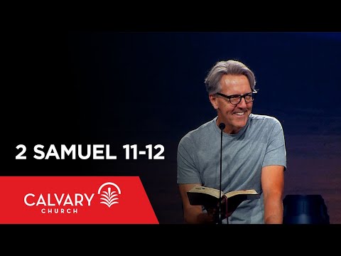 2 Samuel 11-12 - Skip Heitzig