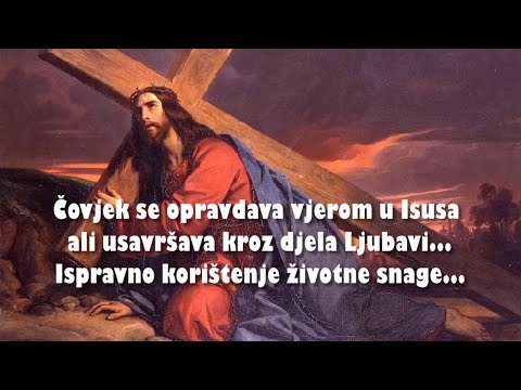 '... NEKA UZME SVOJ KRIŽ' - 05. Čovjek se opravdava vjerom u Isusa ali usavršava kroz djela Ljubavi