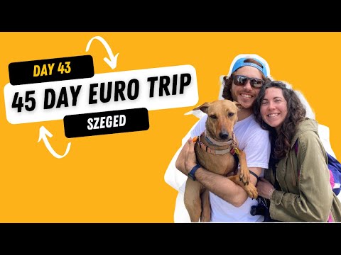 Europe Road Trip - Day 43 of 45. Budapest to Szeged (Hungary)