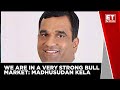 Share Market: Not A Bear Market Rally; We Are In A Very Strong Bull Market | Madhusudan Kela