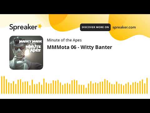 MMMota 06 - Witty Banter