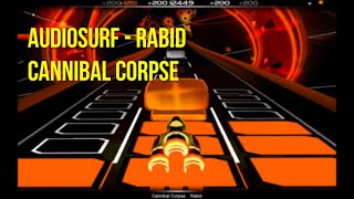 Audiosurf - Rabid - Cannibal Corpse