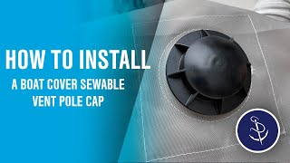 How to Install A Boat Cover Sewable Vent Pole Cap