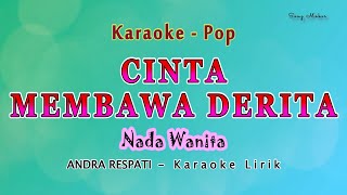 Download lagu Cinta Membawa Derita - Karaoke NADA WANITA - ANDRA RESPATI -Pop Melayu mp3