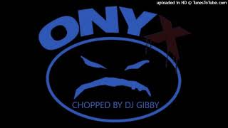 ONYX X DJ Gibby FEEL ME Chopped N Screwed