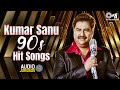 Kumar Sanu 90s Hit Songs Old Songs Sadabahar Gane 90s Love Songs 90s Hindi Songs Playlist