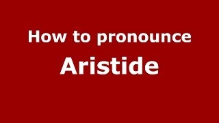 How to pronounce Aristide