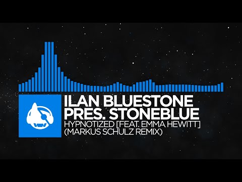 [Trance] - ilan Bluestone pres. Stoneblue - Hypnotized [feat. Emma Hewitt] (Markus Schulz Remix)