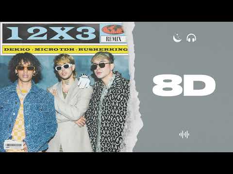 AUDIO 8D | 12X3 REMIX - DEKKO, MICRO TDH, RUSHERKING