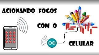 Acionando fogos com o celular