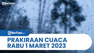 Prakiraan Cuaca BMKG, Rabu 1 Maret 2023: Papua dan 29 Wilayah Hujan Lebat dan Angin
