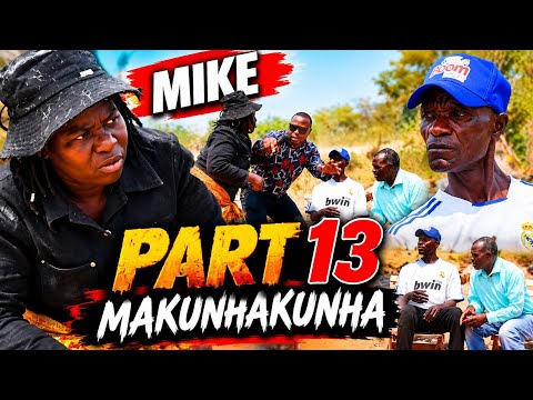 Mike Part 13  Makunha Kunha Mumusha 