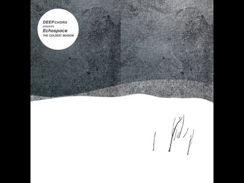 DeepChord presents Echospace   The Coldest Season