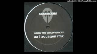 Mark Oh - When The Children Cry (Aquagen Remix)