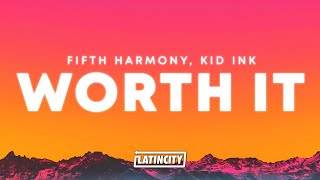 Fifth Harmony – Worth It (ft. Kid Ink) (Lyrics)