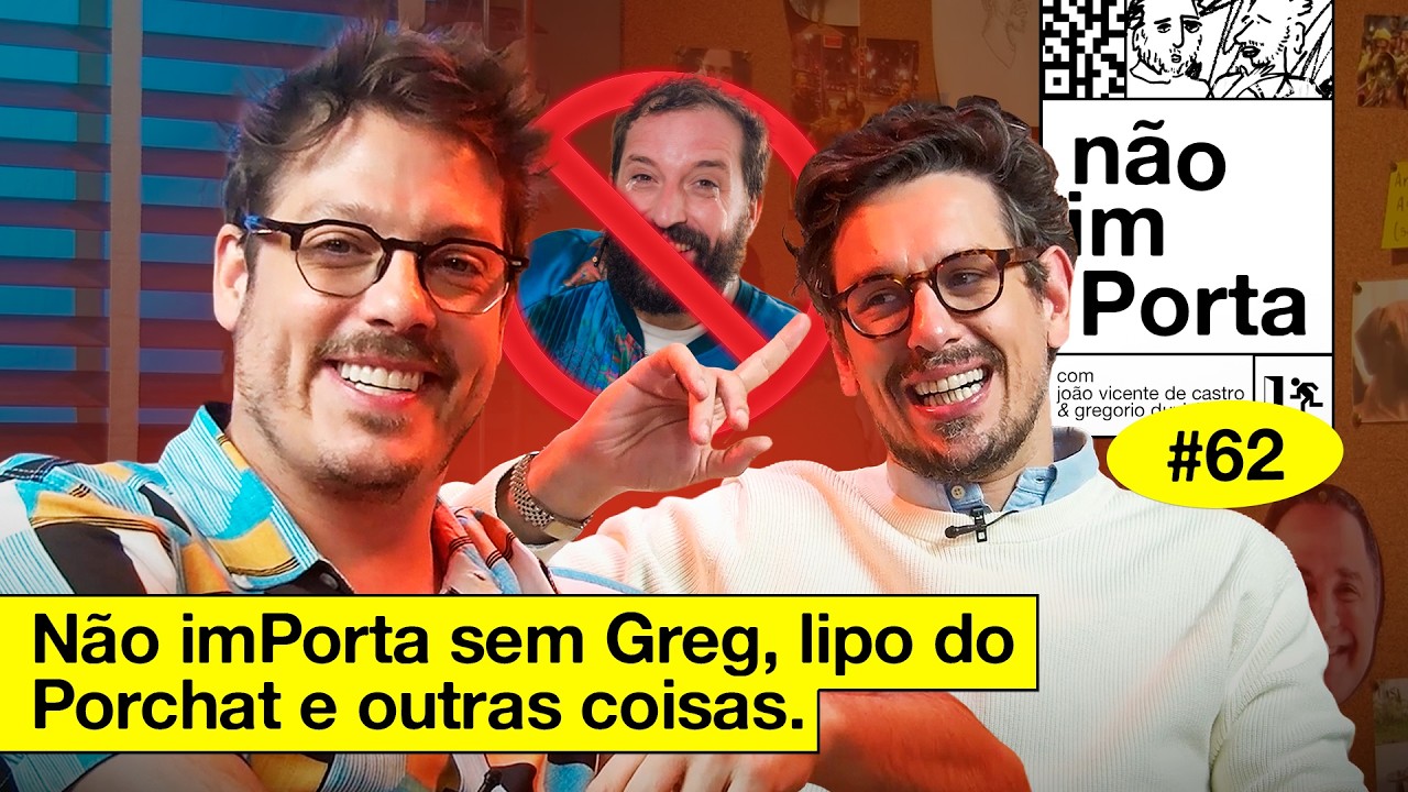 NÃO IMPORTA SEM GREG, LIPO DO PORCHAT E OUTRAS COISAS | NÃO IMPORTA #62