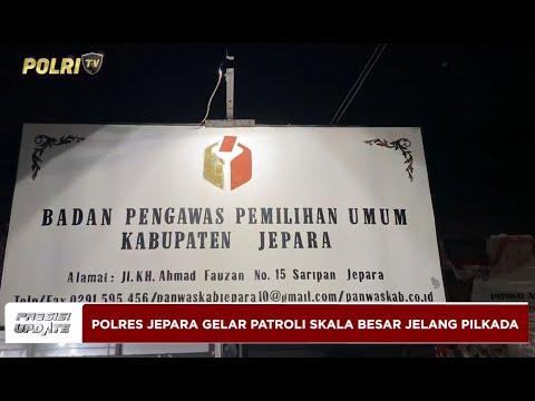 PRESISI UPDATE : POLRES JEPARA GELAR PATROLI SKALA BESAR JELANG PILKADA 06/10/2024 (15.00)