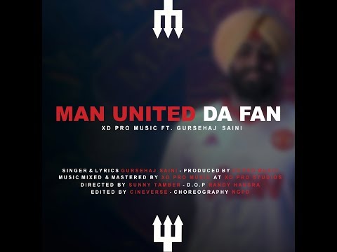 Man United Da Fan (Official Video) - XD Pro Music f/ Gursehaj Saini