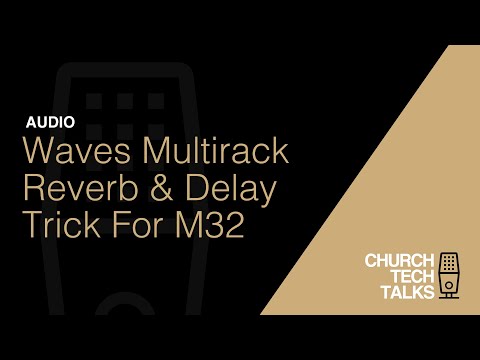 Waves Multirack Reverb & Delay Trick for M32 & X32 Consoles