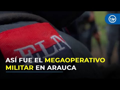 ¿Por qué el Ejército lanzó una ofensiva simultánea contra el ELN en Arauca, Fortul y Arauquita?