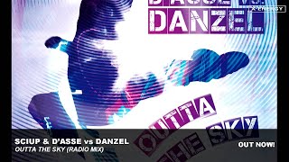 SCIUP & D'ASSE vs DANZEL - Outta The Sky [Radio Mix]