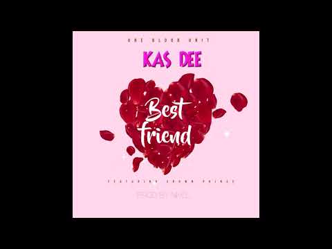 Kas Dee - Best Friend (ft. Crown Prince) [Official Audio]