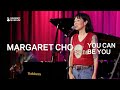 "You Can Be You" - Margaret Cho